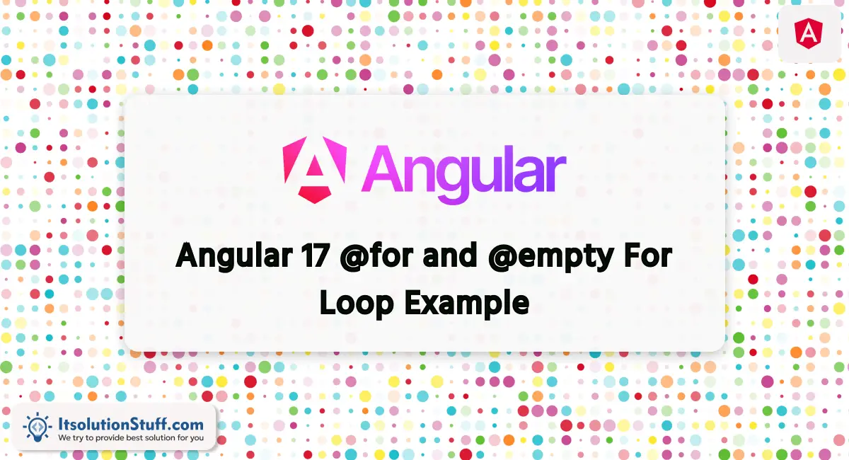 Angular 17 @for and @empty For Loop Example