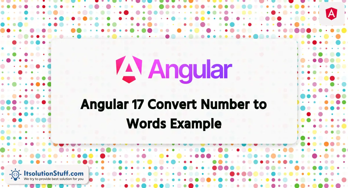 Angular 17 Convert Number to Words Example