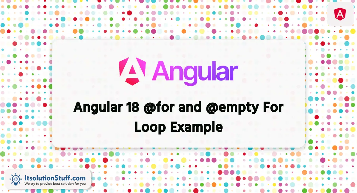 Angular 18 @for and @empty For Loop Example