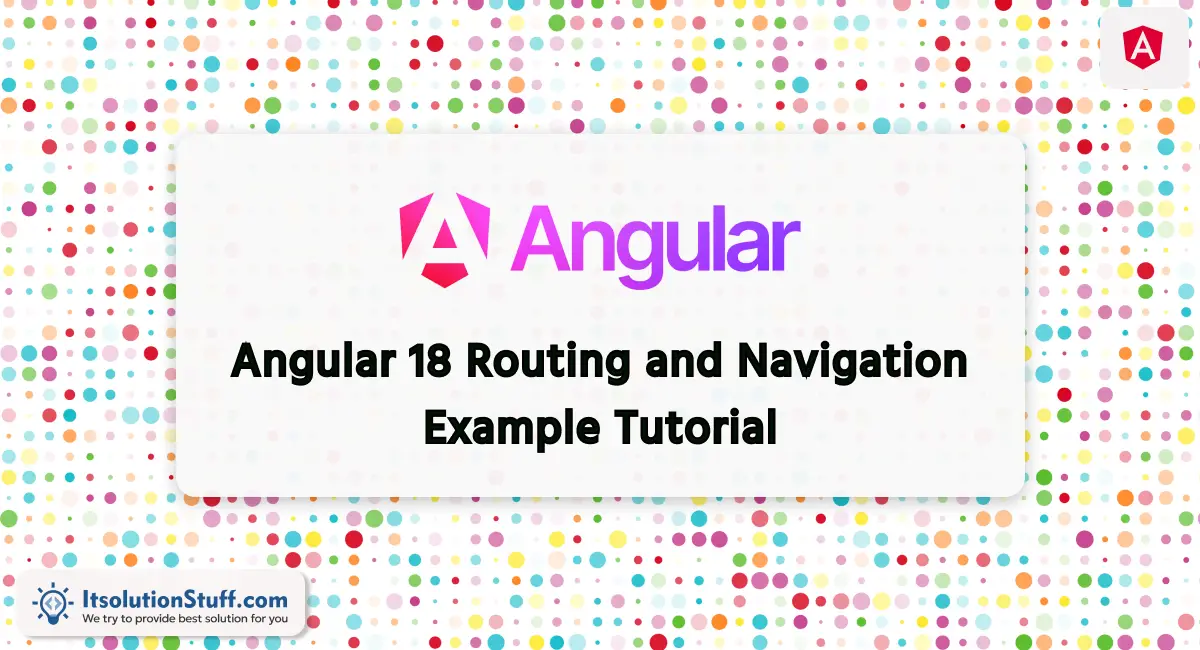 Angular 18 Routing and Navigation Example Tutorial