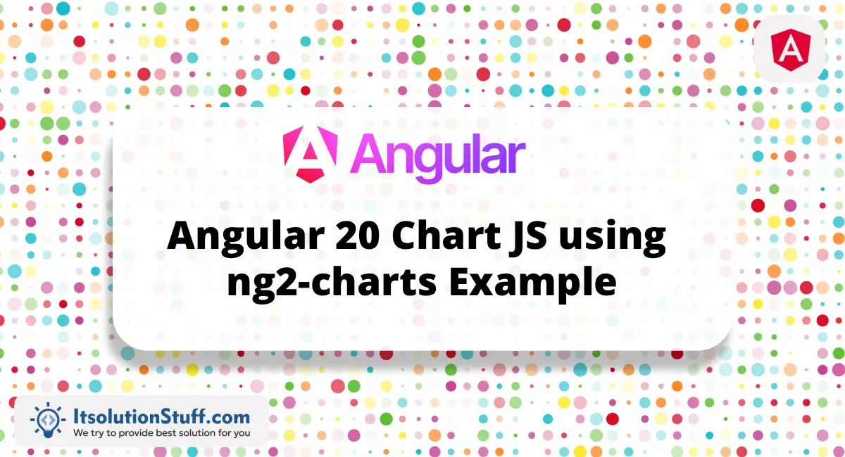 Angular 20 Chart JS using ng2-charts Example
