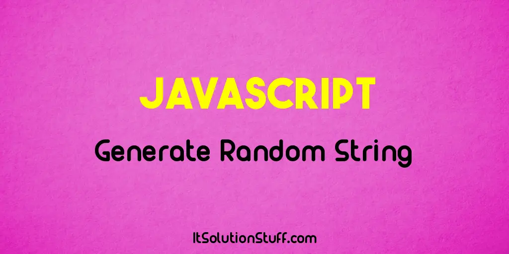 How to Generate Random String in Javascript?