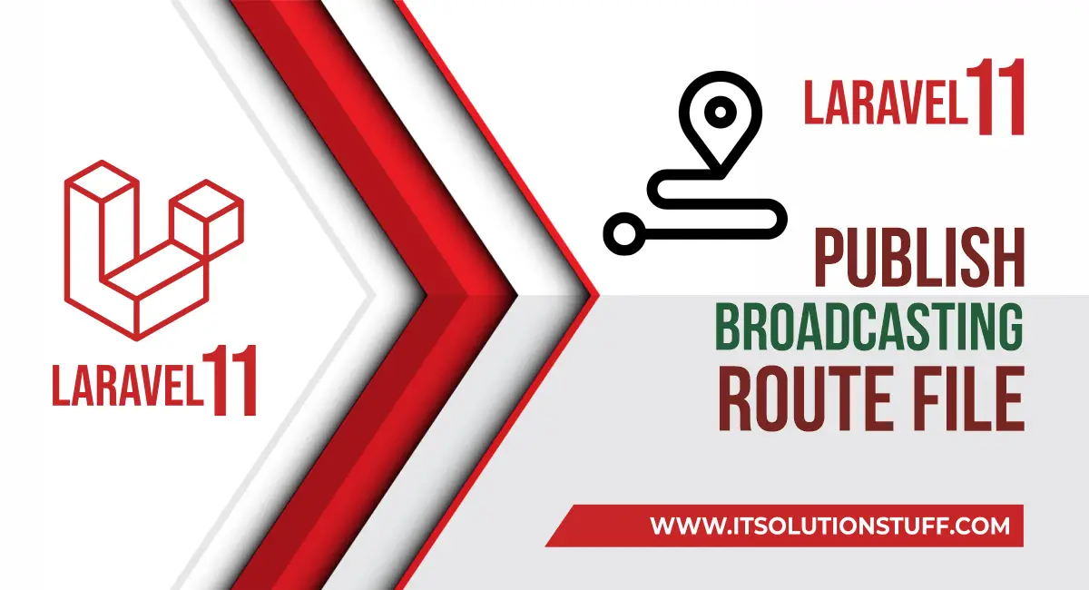 How to Publish Broadcasting Channels Route File in Laravel 11?