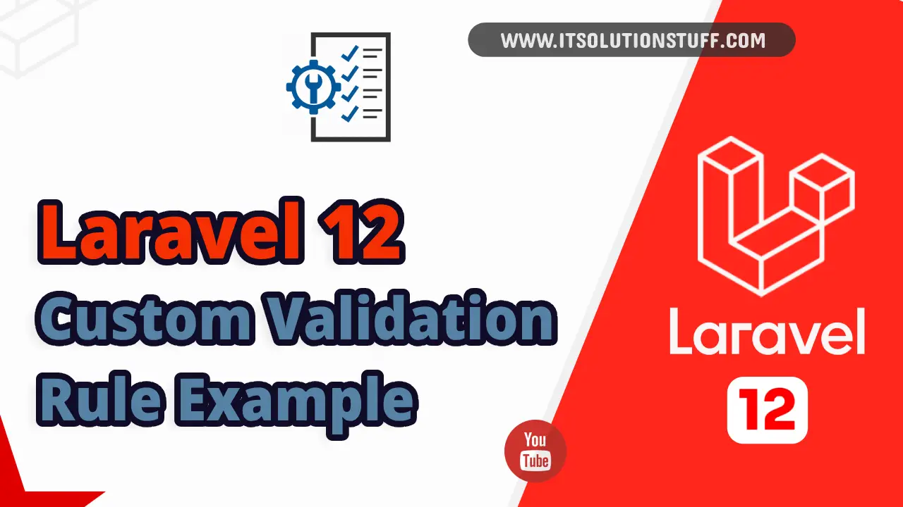 How to Create Custom Validation Rules in Laravel 12?