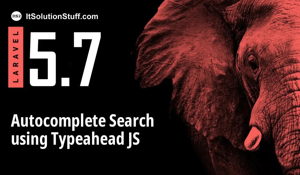 Laravel 5.7 Autocomplete Search from Database using Typeahead JS