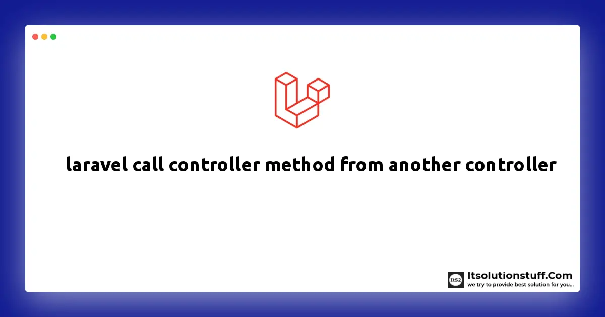 How to Call a Controller Function in Another Controller in Laravel?