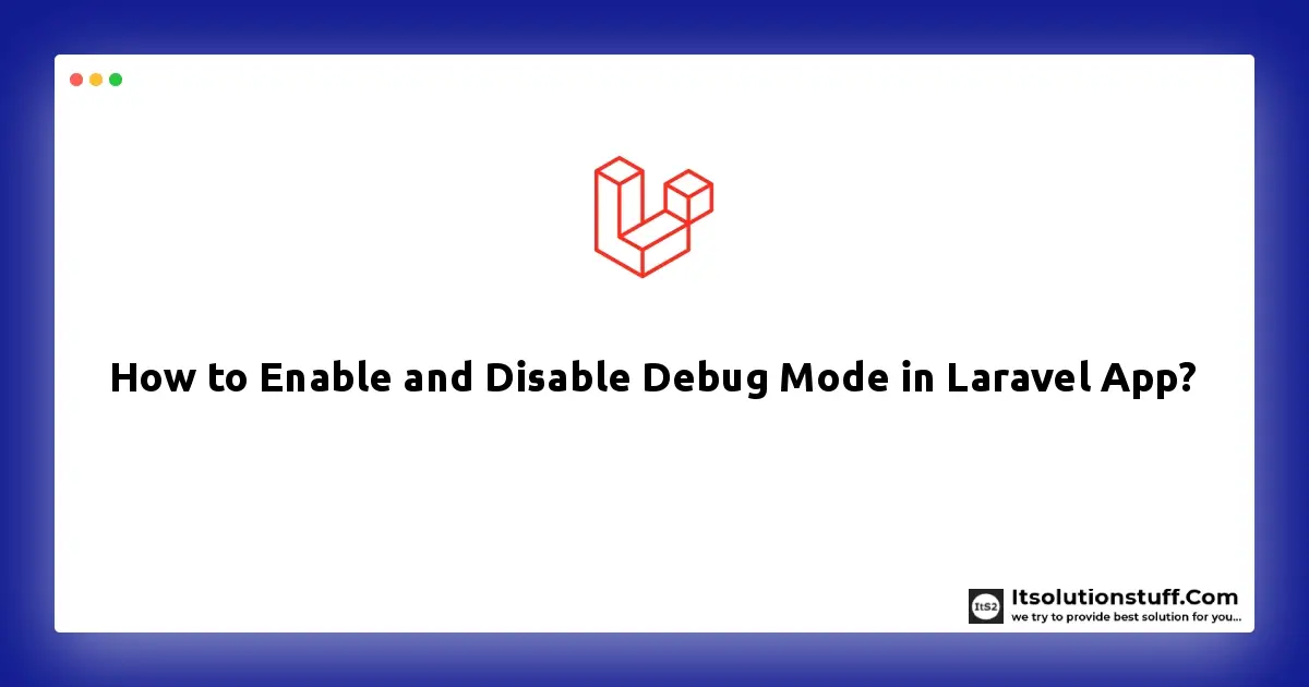 How to Enable and Disable Debug Mode in Laravel App?