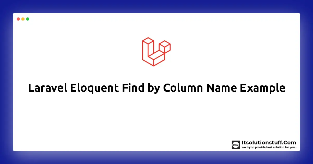 Laravel Eloquent Find by Column Name Example
