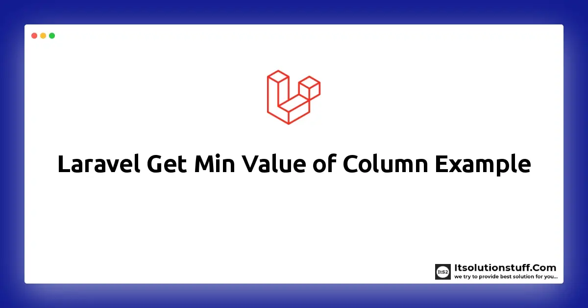 Laravel Get Min Value of Column Example
