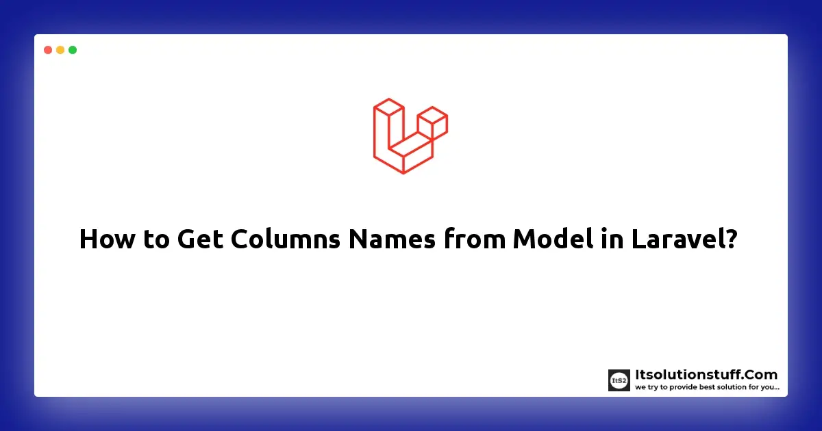 How to Get Columns Names from Model in Laravel?