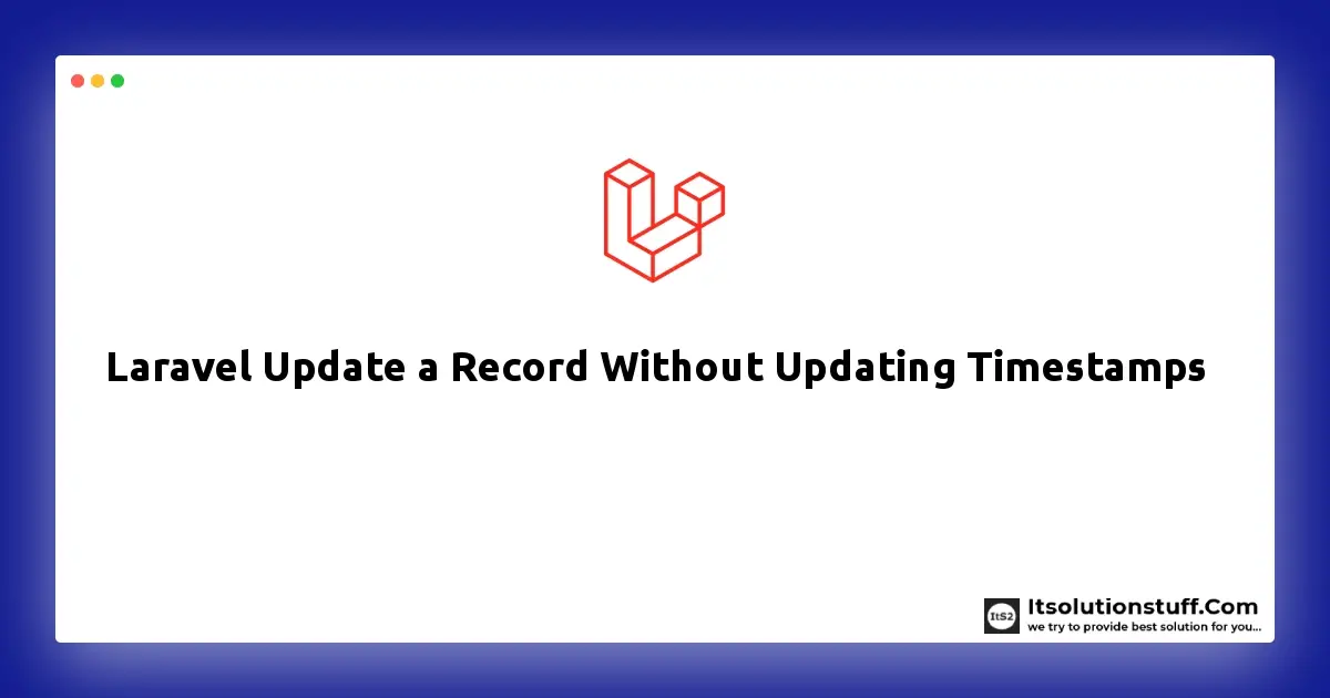 Laravel Update a Record Without Updating Timestamp Example