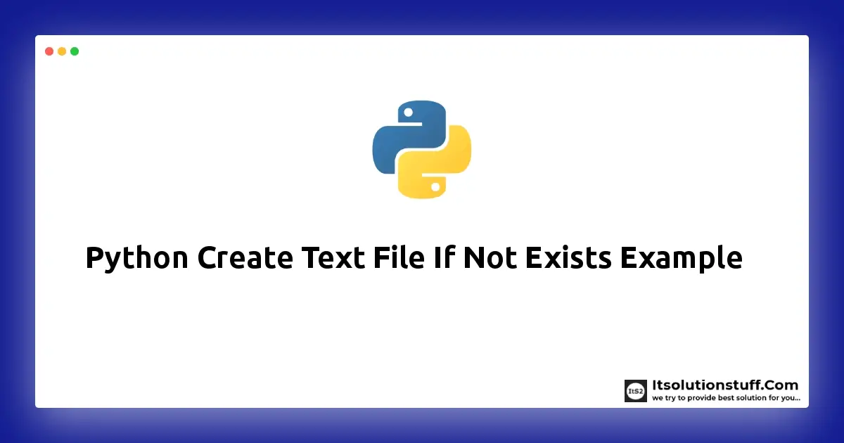 Python Create Text File If Not Exists Example