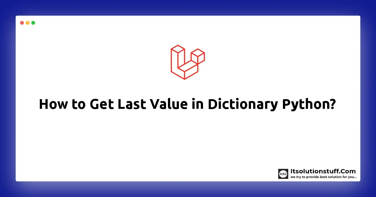 How to Get Last Value in Dictionary Python?