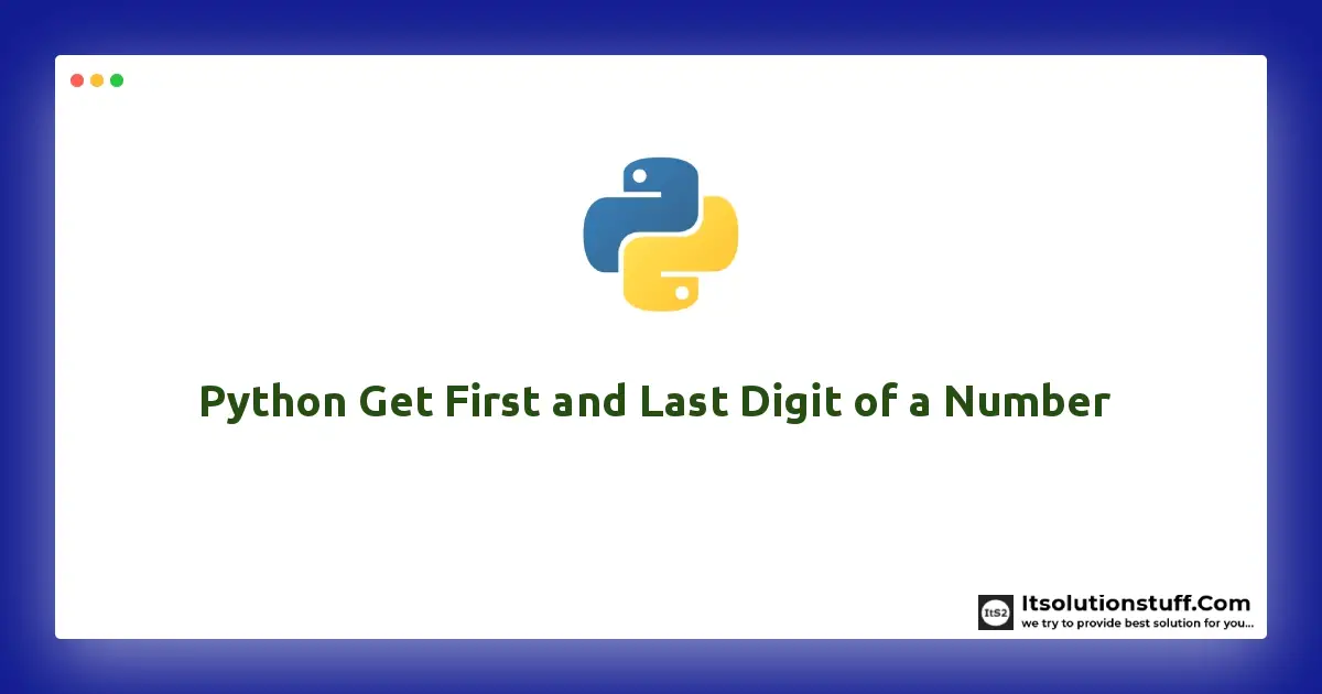 Python Get First and Last Digit of a Number Example - ItSolutionStuff.com
