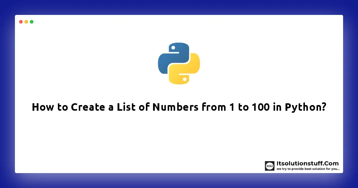 How To Create A List Of Numbers From 1 To 100 In Python 