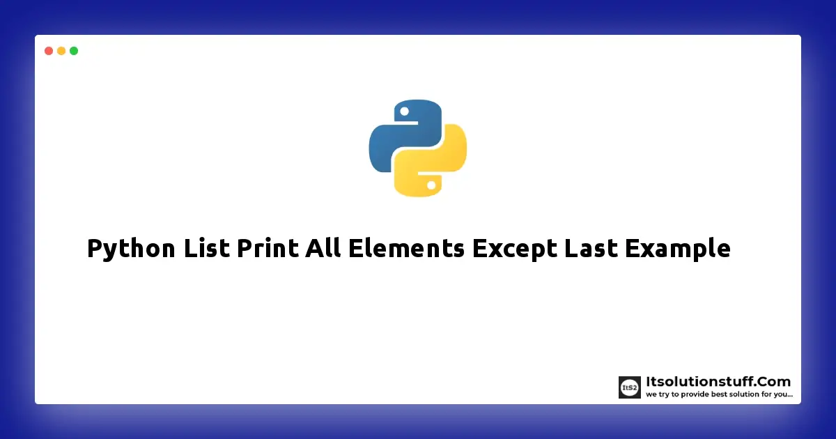 Python List Print All Elements Except Last Example