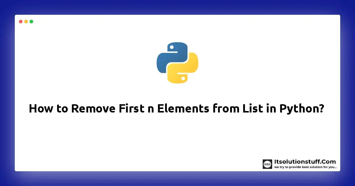 How to Remove First n Elements from List in Python?