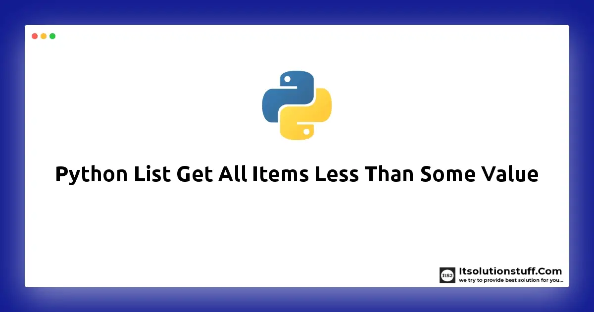 Python List Get All Items Less Than Some Value Example