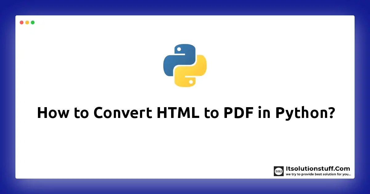  How To Convert HTML To PDF In Python ItSolutionStuff