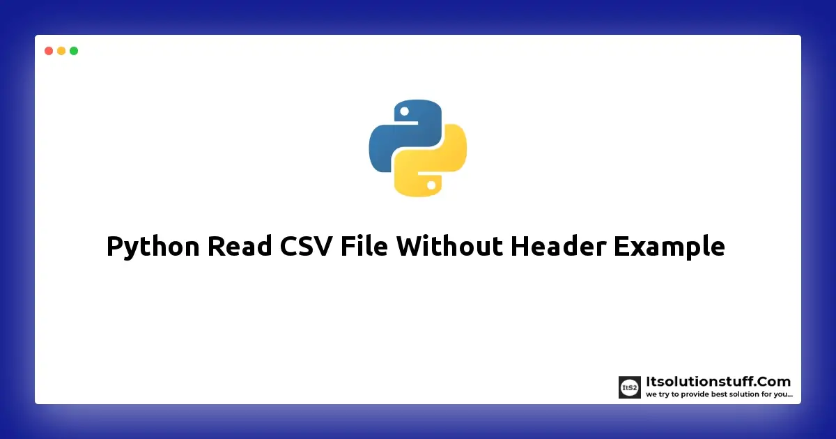 Python Read CSV File Without Header Example