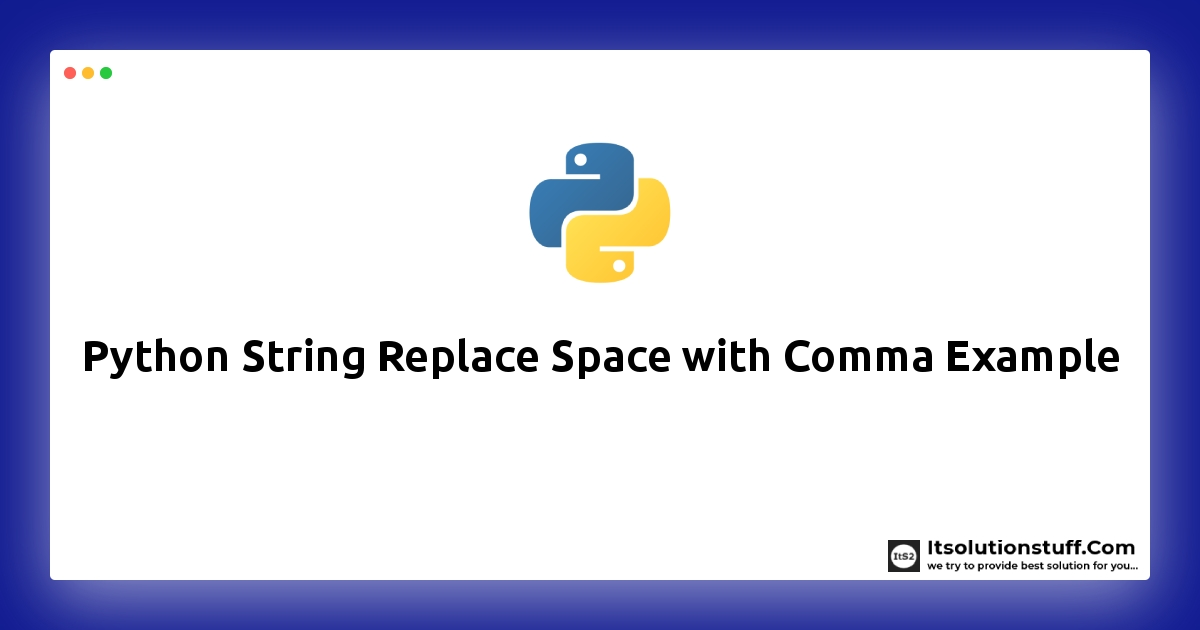 Python String Replace Space with Comma Example